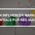 The Top 14 Influencer Marketing Essentials for SEO Success