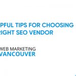 3 Helpful Tips for Choosing the Right SEO Vendor